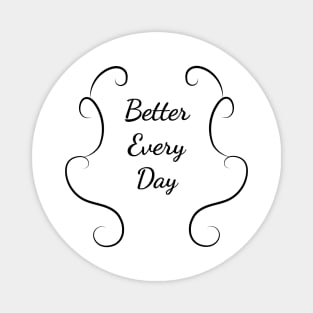 Better Every Day Magnet